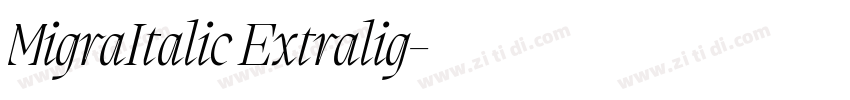 MigraItalic Extralig字体转换 MigraItalic Extralig字体转换